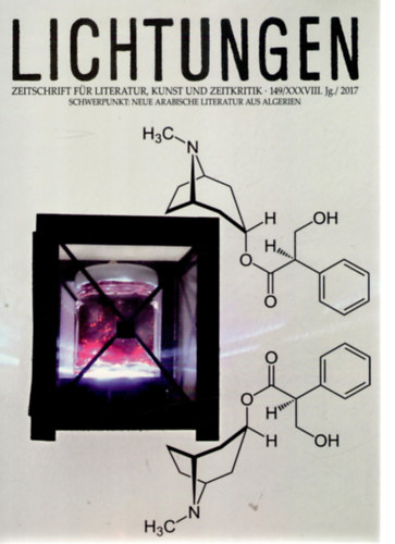Lichtungen - Zeitschrift f�r Literatur, Kunst und Zeitkritik o 149/XXXVIII. Jg./2017 -- Schwerpunkt: Neue Arabische Literatur aus Algerien