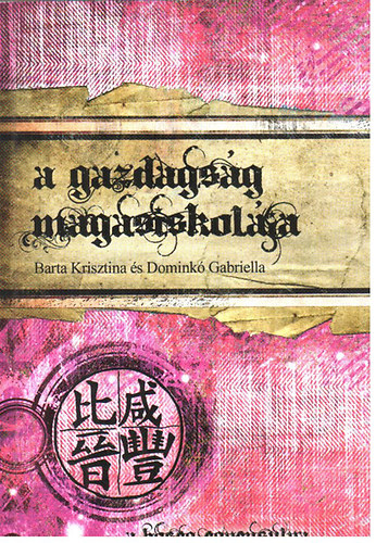 Barta Krisztina; Dominkó Gabriella - A gazdagság magasiskolája - A bőség egyensúlya