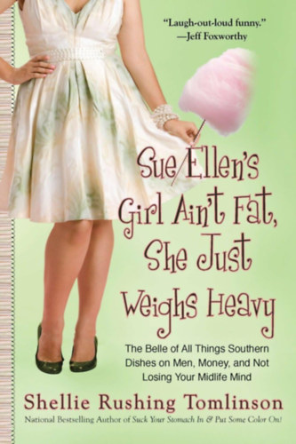 Shellie Rushing Tomlinson - Sue Ellen's Girl Ain't Fat, She Just Weighs Heavy