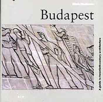 E. Heathcote - Budapest (A guide to twentieth-century architecture)