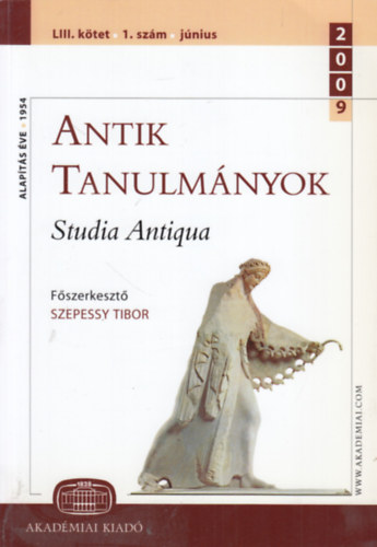 Szepessy Tibor  (szerk.) - Antik tanulmnyok - Studia Antiqua LIII. ktet 1. szm (2009. jnius)
