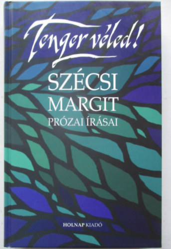 Tenger Vled! Szcsi Margit przai rsai