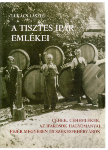 Luk�cs L�szl� - A tisztes ipar eml�kei