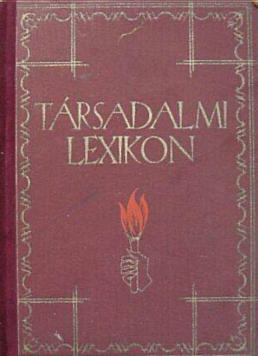 Trsadalmi lexikon -  Fggelkl: A szocilis mozgalmak krnikja 1750-1928