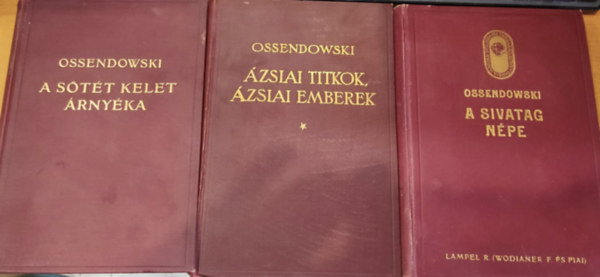 3 db Ossendowski: A sivatag npe + A stt Kelet rnyka + zsiai titkok, zsiai emberek