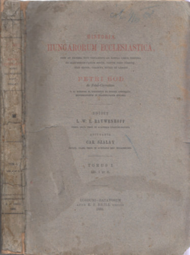 Car. Szalay L. W. E. Rauwenhoff - Historia Hungarorum Ecclesiastica Tomus I.
