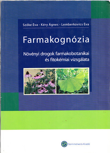 Kéry Ágnes dr., Lemberkovics Éva dr. Szőke Éva dr. (szerk.) - Farmakognózia - Növényi drogok farmakobotanikai és fitokémiai vizsgálata (CD nélkül)