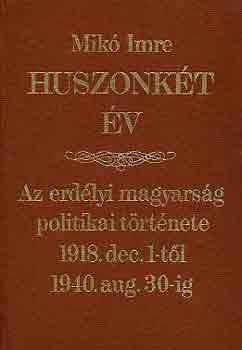 Huszonkt v (Az erdlyi magyarsg politikai trtnete 1918.dec.1...)