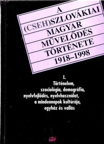 A (cseh)szlovkiai magyar mvelds trtnete 1918-1998 I.