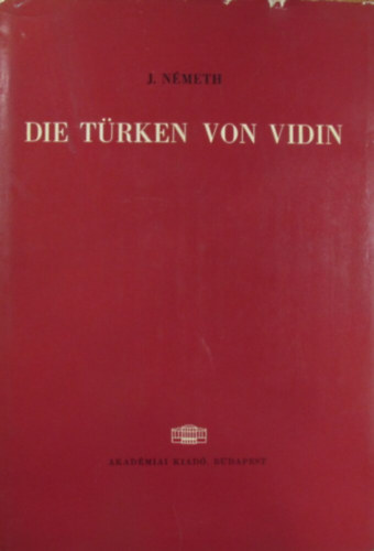 J. Nmeth - Die Trken von Vidin. Sprache, Folklore, Religion