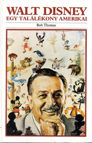 Bob Thomas - Walt Disney: Egy tallkony amerikai