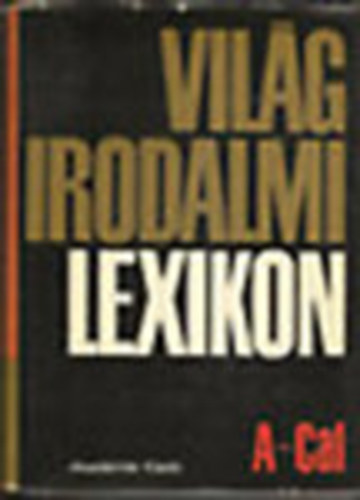Vilgirodalmi Lexikon 1-10. (A-Cal...-...P-Praga)