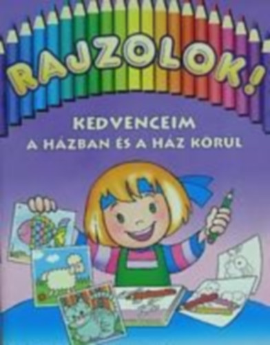 Rajzolok! - Kedvenceim a hzban s a hz krl