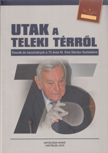 Utak a Teleki trrl (Esszk s tanulmnyok a 75 ves M. Kiss Sndor tiszteletre) (RETRKI)