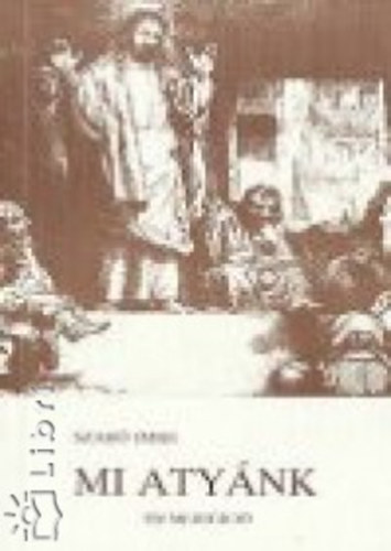 Mi aty�nk - T�z medit�ci�