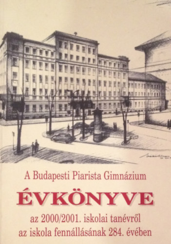 A Budapesti Piarista Gimnzium vknyve a 2000/2001. iskolai tanvrl az iskola fennllsnak 284. vben