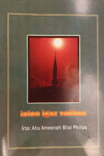 Abu Ameenah Bilal Philips - Isten igaz vall�sa