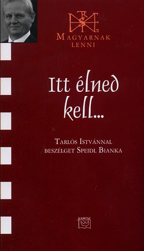 Itt lned kell... - Tarls Istvnnal beszlget Speidl Bianka