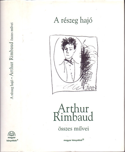 Arthur Rimbaud - A rszeg haj (Arthur Rimbaud sszes mvei)