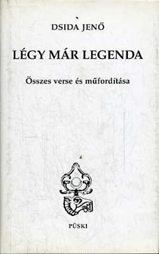 Lgy mr legenda - Dsida Jen sszes verse s mfordtsa