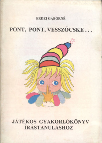 Pont, pont, vesszcske... (Jtkos gyakorlknyv rstanulshoz)