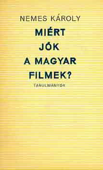 Nemes K�roly - Mi�rt j�k a magyar filmek?