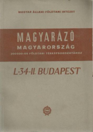 Magyarz Magyarorszg - 200 000-es fldtani trkpsorozathoz (L-34-II. Budapest)