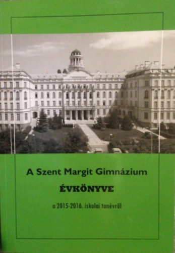 A Szent Margit Gimnzium vknyve a 2015-2016. iskolai tanvrl az iskola fennllsnak 96. esztendejben