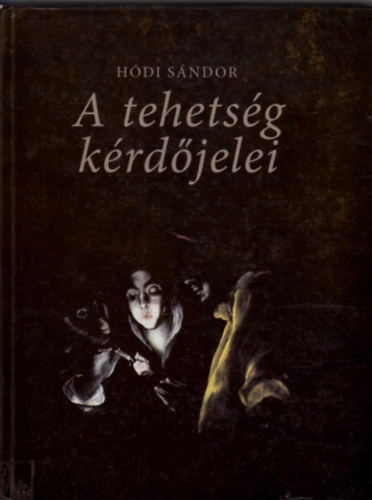 Hódi Sándor - A tehetség kérdőjelei - Tanulmányok, előadások, interjúk