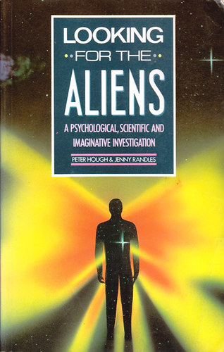 Peter A. Hough; Jenny Randles - Looking for the Aliens