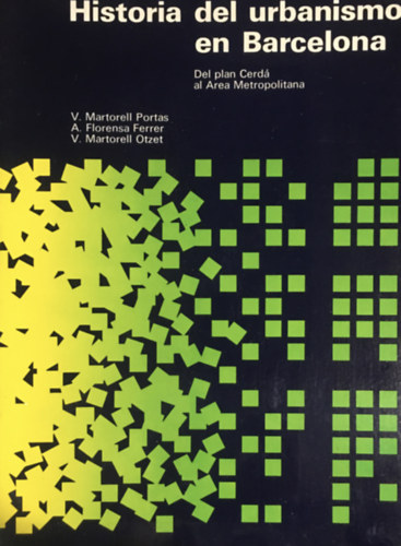 A. Florenza Ferrer, V. Martorell Otzet V. Martorell Portas - Historia del urbanismo en Barcelona