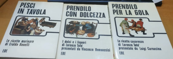 3 db olasz gasztronmia: Pesci in Tavola + Prendilo con Dolcezza + Prendilo per la Gola (Edizioni EBE)