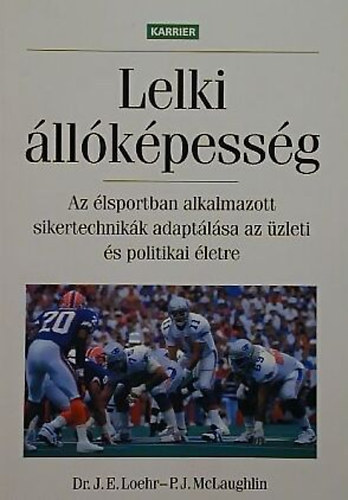 Lelki llkpessg- Az lsportban alkalmazott sikertechnikk adaptlsa az zleti s politikai letre