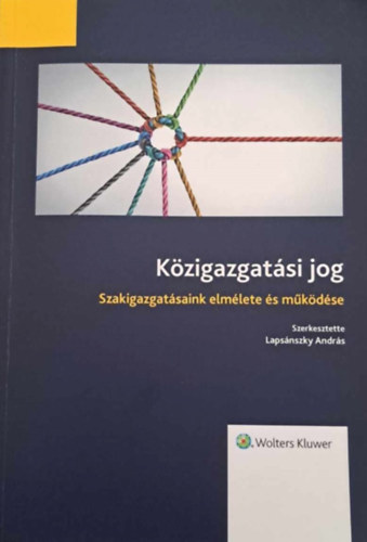 K�zigazgat�si jog -  Szakigazgat�saink elm�lete �s m�k�d�se