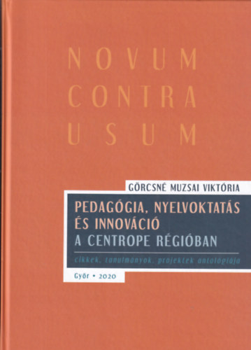 Pedaggia, nyelvoktats s innovci a CENTROPE rgiban - cikkek, tanulmnyok, projektek antolgija