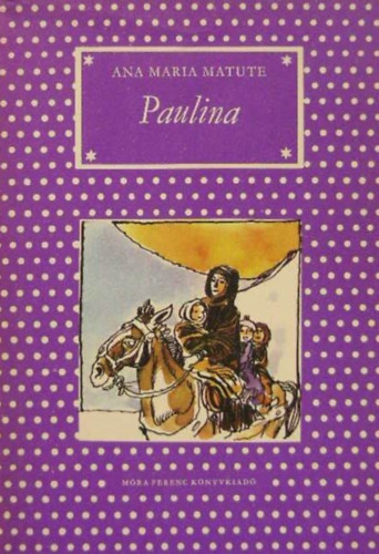 Paulina (P�tty�s k�nyvek, Szecsk� Tam�s rajzaival)