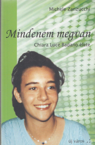 Mindenem megvan (Chiara Luce Badano lete)