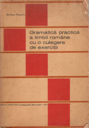 Gramatica practica a limbii romane cu o culegere de exercitii (romn nyelv)