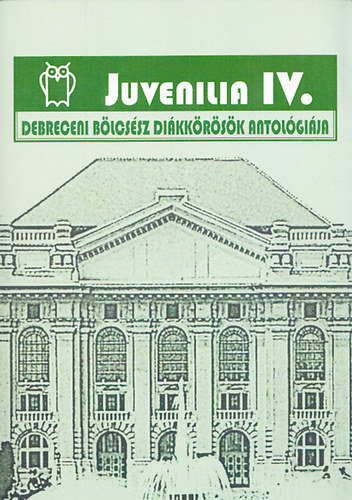Juvenilia IV. - Debreceni blcssz dikkrsk antolgija