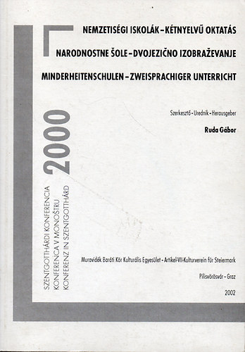 Szerk:Ruda Gbor - Nemzetisgi iskolk - Ktnyelv oktats (Szentgotthrdi Konferencia 2000.)