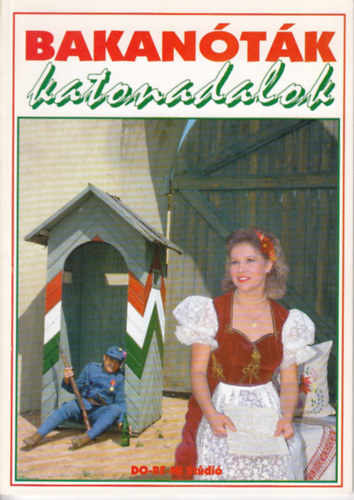 Dr.Drnyei Lszl  (lekt.) - Bakantk - Katonadalok