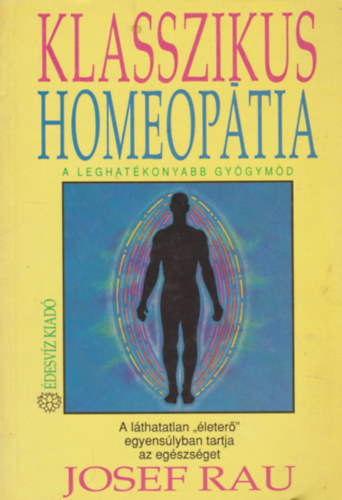 Klasszikus homeoptia - A leghatkonyabb gygymd (lthatatlan "leter" egyenslyban tartja az egszsget)