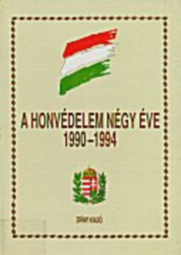 A honv�delem n�gy �ve 1990-1994
