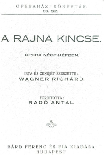 Wagner Richrd Rad Antal  (ford.) - A Rajna kincse - Opera ngy kpben