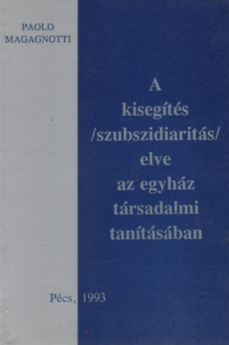 A kiseg�t�s (szubszidiarit�s) elve az egyh�z t�rsadalmi tan�t�s�ban