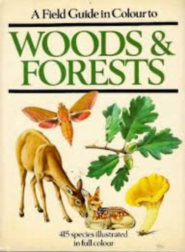 A Field Guide in Colour to Woods and Forests - 415 species illustrated in full colour