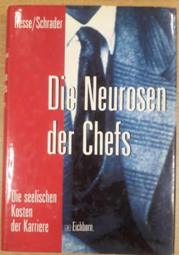 Die Neurosen der Chefs - Die seelischen Kosten der Karriere