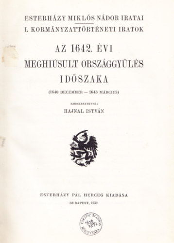 Az 1642. vi meghisult orszggyls idszaka (1640 december - 1643 mrcius) - Esterhzy Mikls Ndor iratai - I. Kormnyzattrtneti iratok