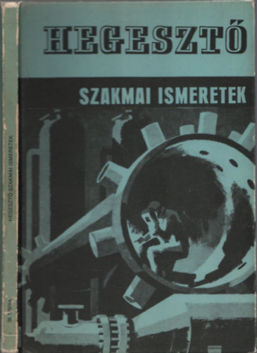 Hegeszt� szakmai ismeretek