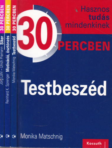 3 db Hasznos tud�s mindenkinek 30 percben k�tet (Siker + Motiv�ci�, �szt�nz�s + Testbesz�d)
